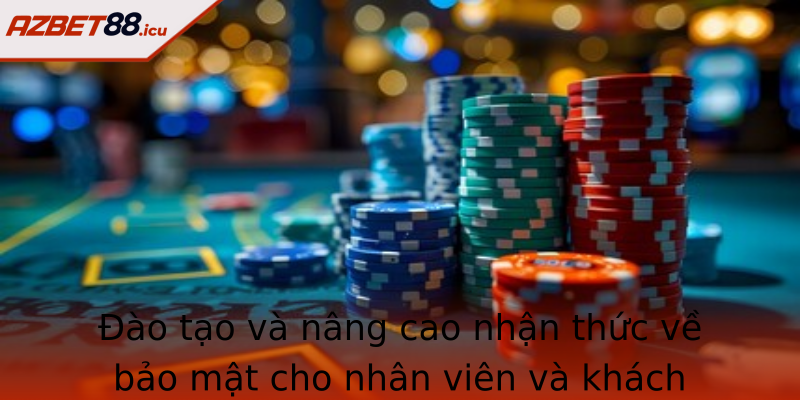 Đào tạo và nâng cao nhận thức về bảo mật cho nhân viên và khách hàng