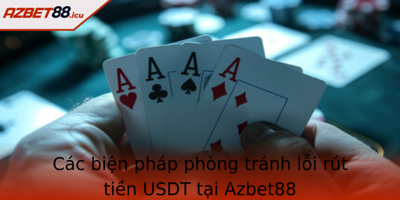 Các biện pháp phòng tránh lỗi rút tiền USDT tại Azbet88