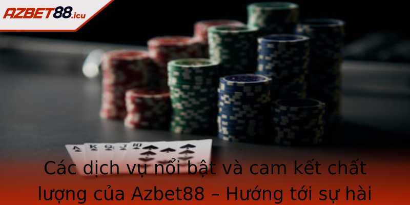Các dịch vụ nổi bật và cam kết chất lượng của Azbet88 – Hướng tới sự hài lòng toàn diện của khách hàng