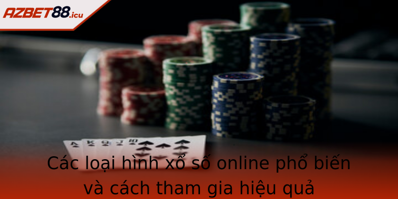Cac Loai Hinh Xo So Online Pho Bien Va Cach Tham Gia Hieu Qua