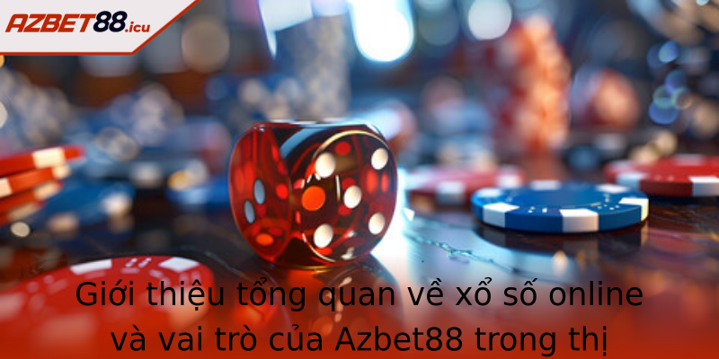 Gioi Thieu Tong Quan Ve Xo So Online Va Vai Tro Cua Azbet88 Trong Thi Truong Hien Nay