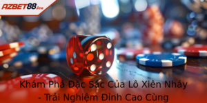 Kham Pha Ac Sac Cua Lo Xien Nhay Trai Nghiem Inh Cao Cung Azbet88