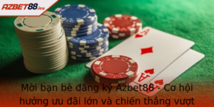 Moi Ban Be Ang Ky Azbet88 Co Hoi Huong Uu Ai Lon Va Chien Thang Vuot Mong Oi