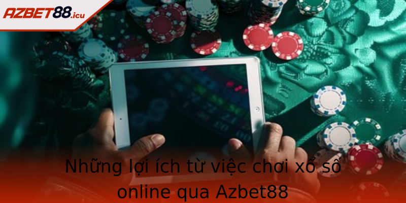 Nhung Loi Ich Tu Viec Choi Xo So Online Qua Azbet88