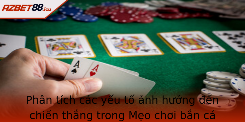 Phan Tich Cac Yeu To Anh Huong En Chien Thang Trong Strongmeo Choi Ban Castrong Tai Azbet88