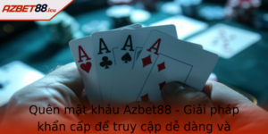 Quen Mat Khau Azbet88 Giai Phap Khan Cap E Truy Cap De Dang Va Nhanh Chong